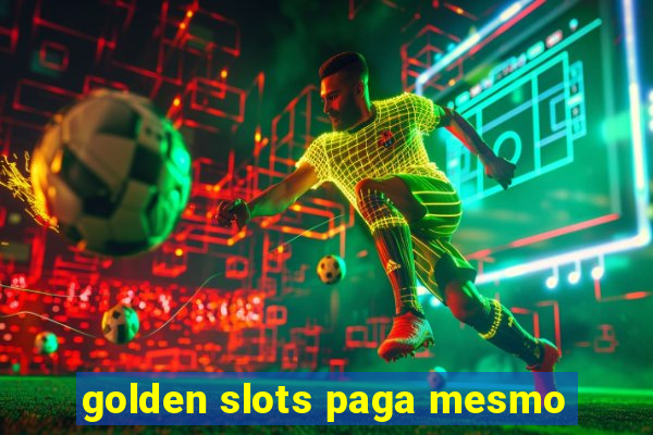 golden slots paga mesmo